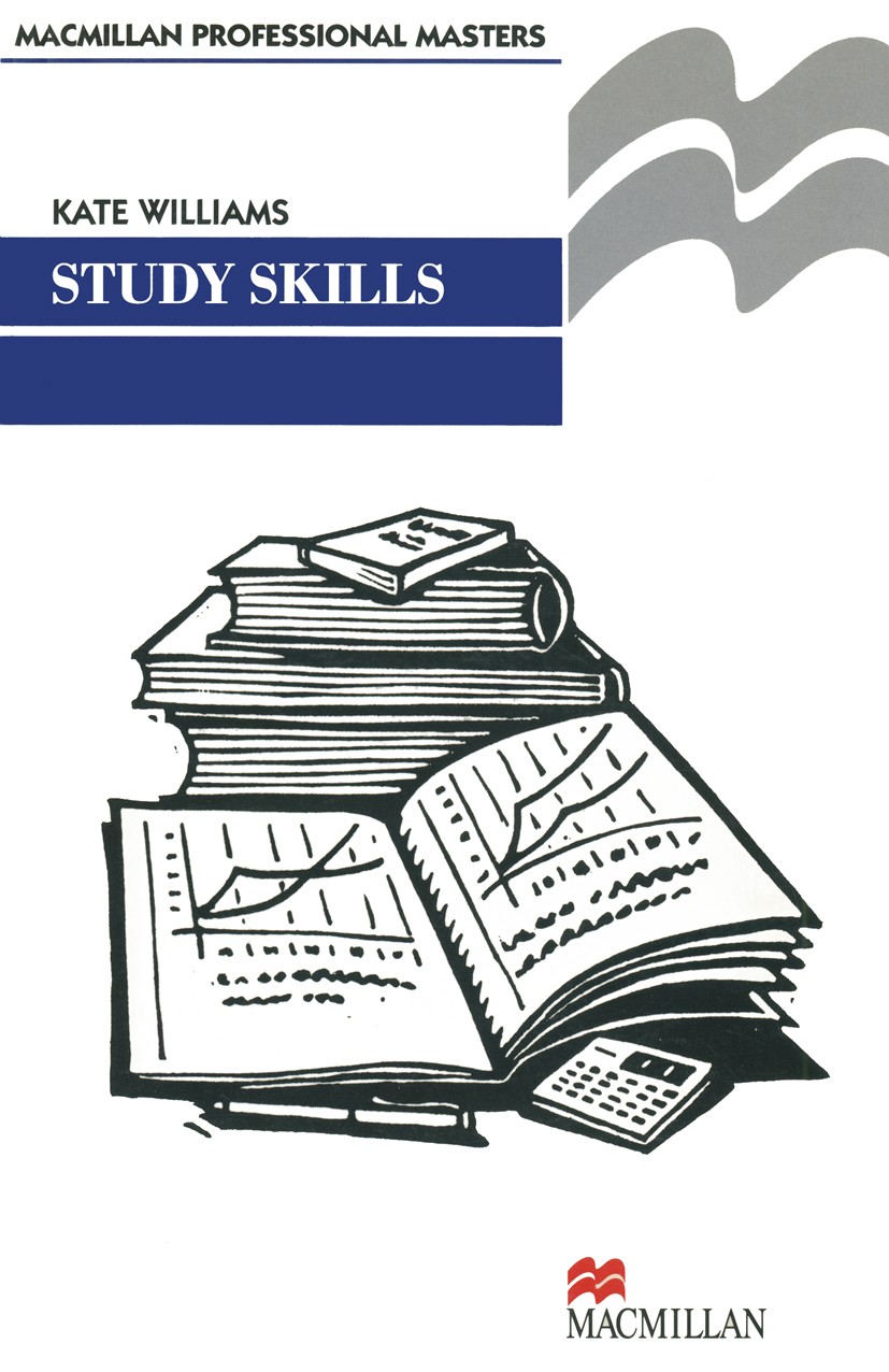 Titlebook: Study Skills; Kate Williams Textbook 1989Latest edition Macmillan Publishers Limited 1989 research.research methods.statistics.study skill Titlebook: Study Skills; Kate Williams Textbook 1989Latest edition Macmillan Publishers Limited 1989 research.research methods.statistics.study skill