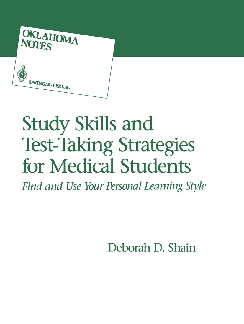 Titlebook: Study Skills and Test-Taking Strategies for Medical Students; Find and Use Your Pe Deborah D. Shain Book 19921st edition Springer-Verlag Ne Titlebook: Study Skills and Test-Taking Strategies for Medical Students; Find and Use Your Pe Deborah D. Shain Book 19921st edition Springer-Verlag Ne