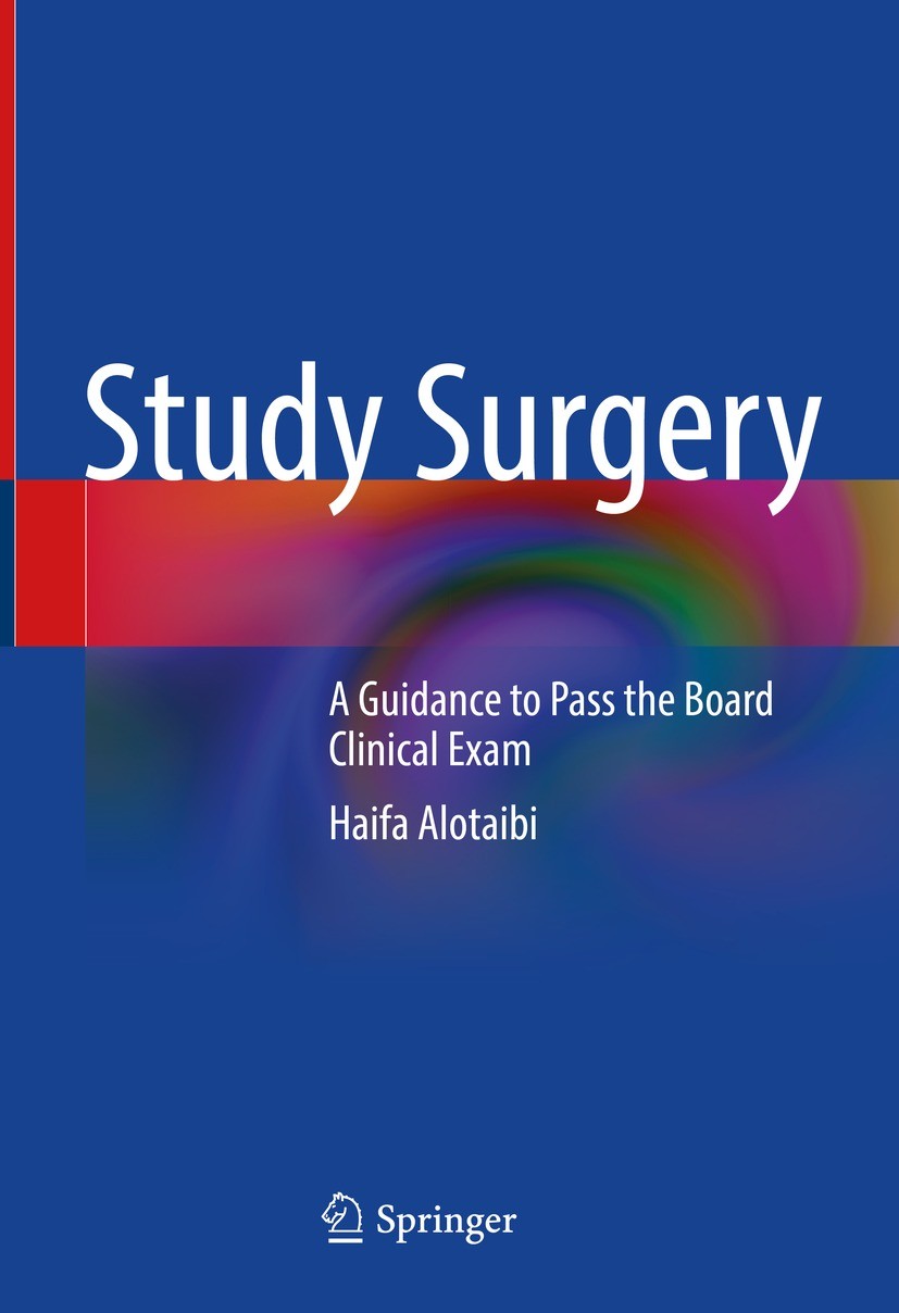 Titlebook: Study Surgery; A Guidance to Pass t Haifa Alotaibi Textbook 2021 The Editor(s) (if applicable) and The Author(s), under exclusive license t Titlebook: Study Surgery; A Guidance to Pass t Haifa Alotaibi Textbook 2021 The Editor(s) (if applicable) and The Author(s), under exclusive license t