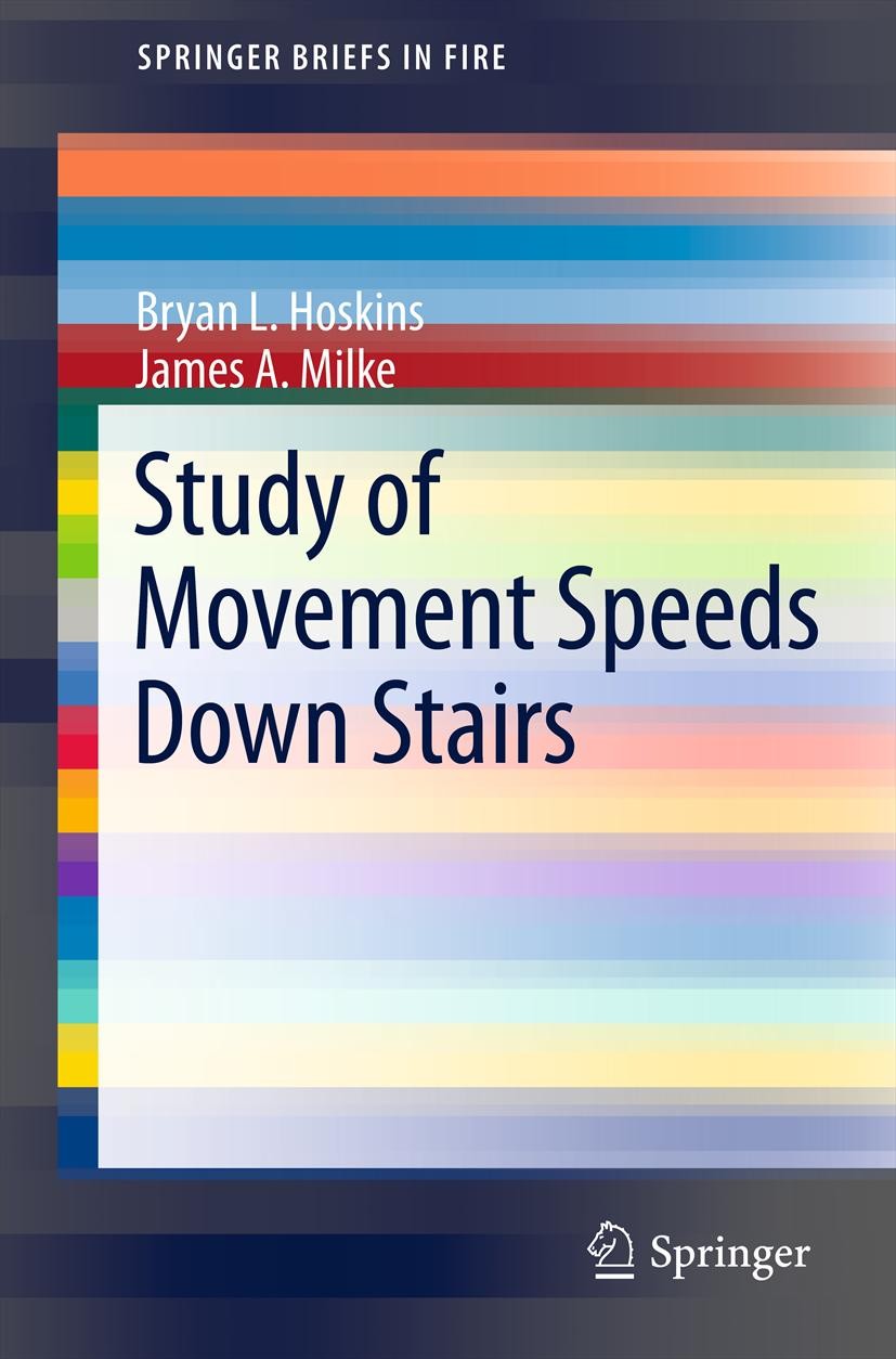 Titlebook: Study of Movement Speeds Down Stairs; Bryan L. Hoskins,James A. Milke Book 2013 The Author(s) 2013 density.egress.evacuation.speed.stairs Titlebook: Study of Movement Speeds Down Stairs; Bryan L. Hoskins,James A. Milke Book 2013 The Author(s) 2013 density.egress.evacuation.speed.stairs