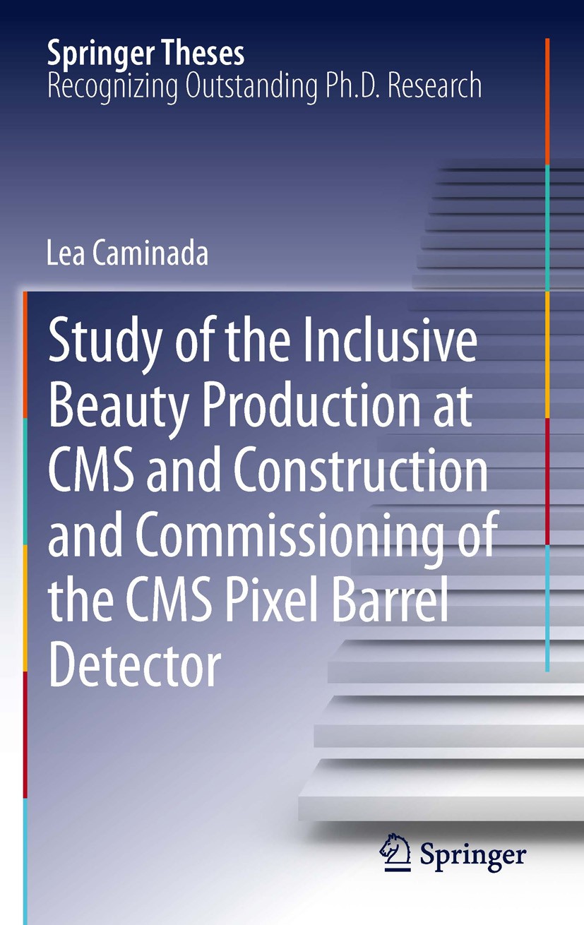 Titlebook: Study of the Inclusive Beauty Production at CMS and Construction and Commissioning of the CMS Pixel ; Lea Caminada Book 2012 Springer-Verl Titlebook: Study of the Inclusive Beauty Production at CMS and Construction and Commissioning of the CMS Pixel ; Lea Caminada Book 2012 Springer-Verl