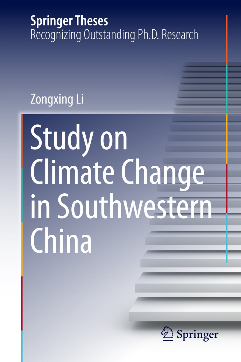 Titlebook: Study on Climate Change in Southwestern China; Zongxing Li Book 2015 Springer-Verlag Berlin Heidelberg 2015 Atmospheric Circulation.Climat Titlebook: Study on Climate Change in Southwestern China; Zongxing Li Book 2015 Springer-Verlag Berlin Heidelberg 2015 Atmospheric Circulation.Climat