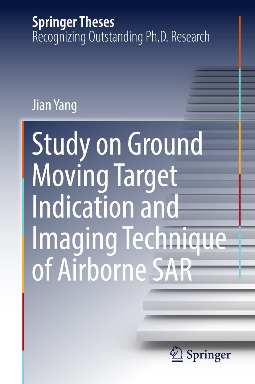 Titlebook: Study on Ground Moving Target Indication and Imaging Technique of Airborne SAR; Jian Yang Book 2017 Springer Nature Singapore Pte Ltd. 201 Titlebook: Study on Ground Moving Target Indication and Imaging Technique of Airborne SAR; Jian Yang Book 2017 Springer Nature Singapore Pte Ltd. 201