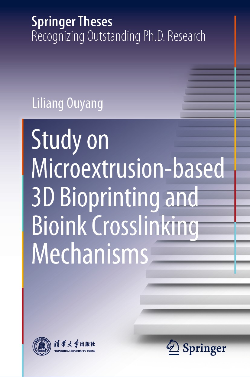 Titlebook: Study on Microextrusion-based 3D Bioprinting and Bioink Crosslinking Mechanisms; Liliang Ouyang Book 2019 Tsinghua University Press, Beiji Titlebook: Study on Microextrusion-based 3D Bioprinting and Bioink Crosslinking Mechanisms; Liliang Ouyang Book 2019 Tsinghua University Press, Beiji
