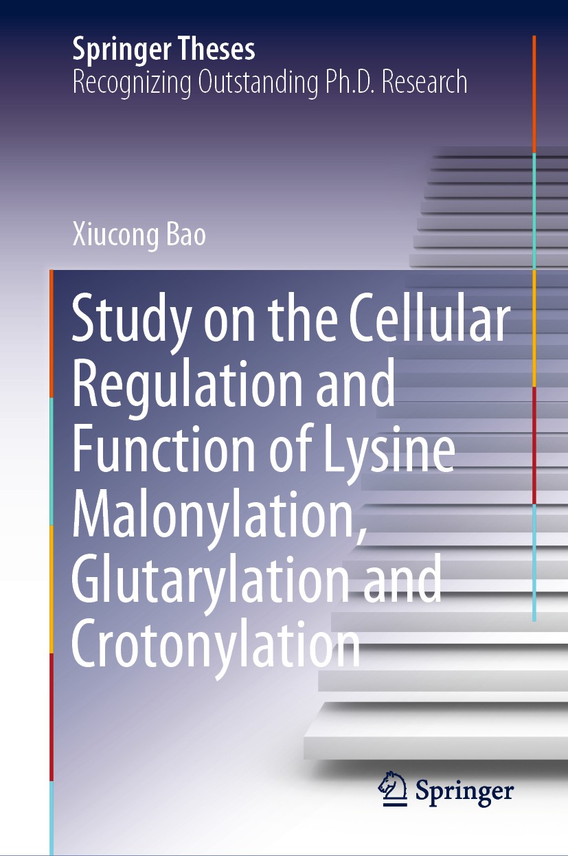 Titlebook: Study on the Cellular Regulation and Function of Lysine Malonylation, Glutarylation and Crotonylatio; Xiucong Bao Book 2020 Springer Natur Titlebook: Study on the Cellular Regulation and Function of Lysine Malonylation, Glutarylation and Crotonylatio; Xiucong Bao Book 2020 Springer Natur
