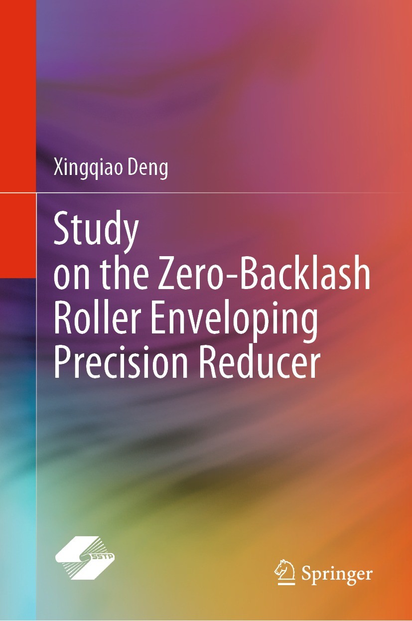Titlebook: Study on the Zero-Backlash Roller Enveloping Precision Reducer; Xingqiao Deng Book 2022 Shanghai Scientific and Technical Publishers 2022 Titlebook: Study on the Zero-Backlash Roller Enveloping Precision Reducer; Xingqiao Deng Book 2022 Shanghai Scientific and Technical Publishers 2022