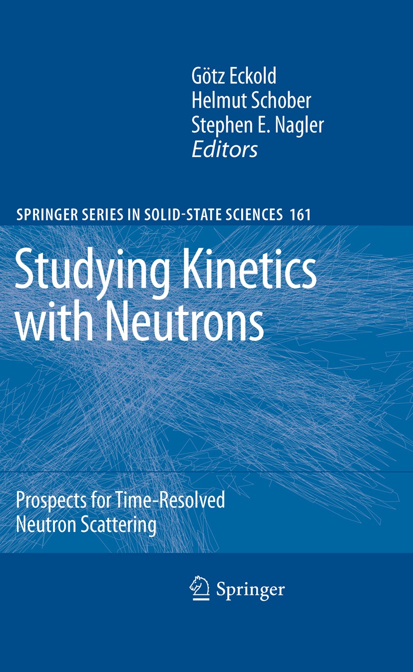 Titlebook: Studying Kinetics with Neutrons; Prospects for Time-R Götz Eckold,Helmut Schober,Stephen E. Nagler Book 2010 Springer-Verlag Berlin Heidelb Titlebook: Studying Kinetics with Neutrons; Prospects for Time-R Götz Eckold,Helmut Schober,Stephen E. Nagler Book 2010 Springer-Verlag Berlin Heidelb