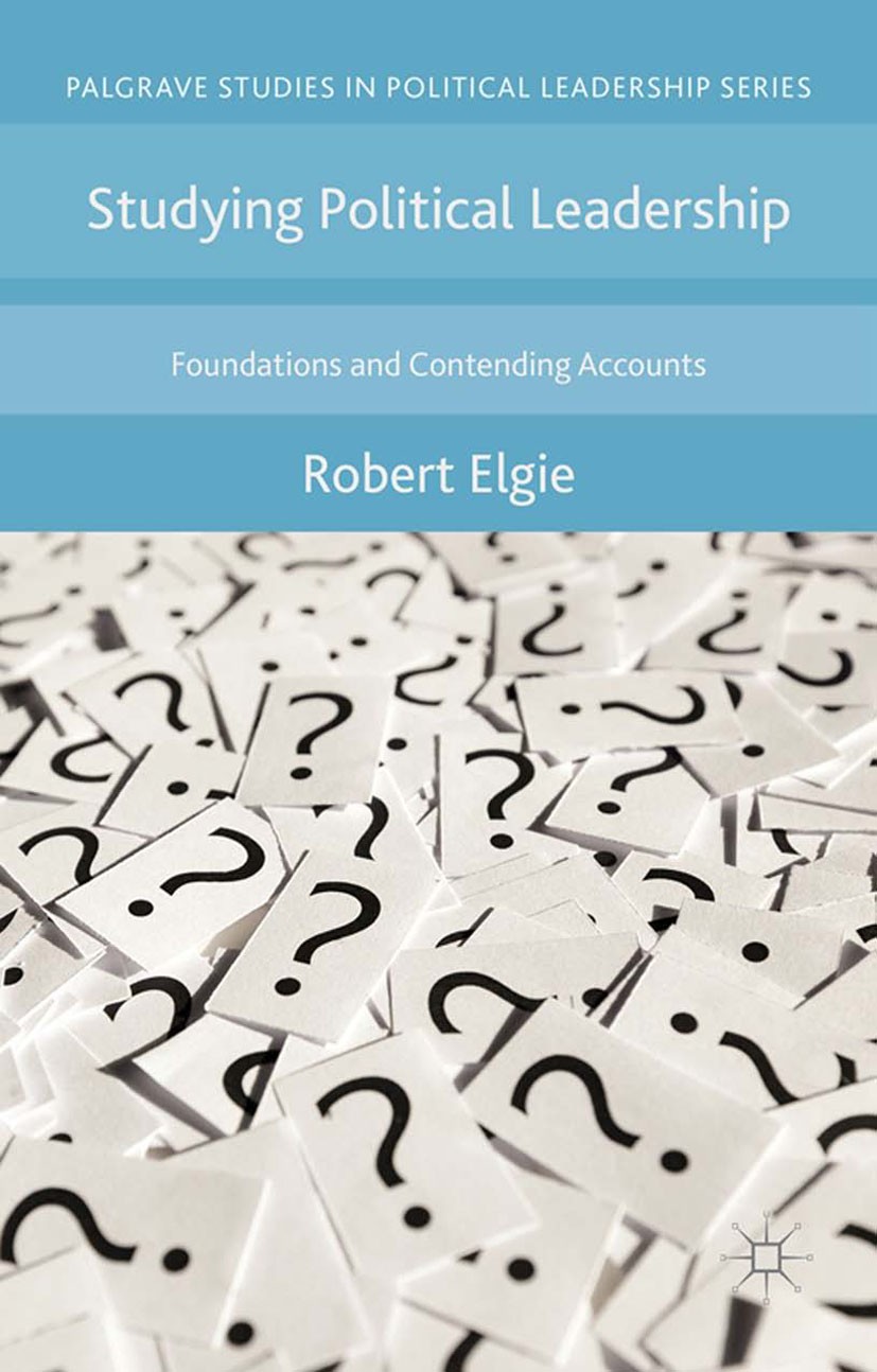 Titlebook: Studying Political Leadership; Foundations and Cont Robert Elgie Book 2015 The Editor(s) (if applicable) and The Author(s) 2015 Presidents. Titlebook: Studying Political Leadership; Foundations and Cont Robert Elgie Book 2015 The Editor(s) (if applicable) and The Author(s) 2015 Presidents.