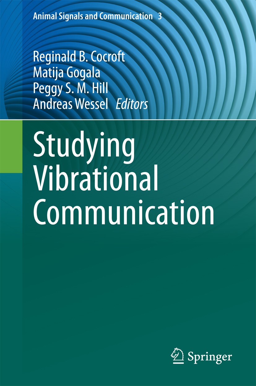 Titlebook: Studying Vibrational Communication; Reginald B. Cocroft,Matija Gogala,Andreas Wessel Book 2014 Springer-Verlag Berlin Heidelberg 2014 Anim Titlebook: Studying Vibrational Communication; Reginald B. Cocroft,Matija Gogala,Andreas Wessel Book 2014 Springer-Verlag Berlin Heidelberg 2014 Anim