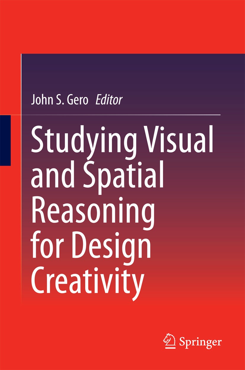 Titlebook: Studying Visual and Spatial Reasoning for Design Creativity; John S. Gero Conference proceedings 2015 Springer Science+Business Media Dord Titlebook: Studying Visual and Spatial Reasoning for Design Creativity; John S. Gero Conference proceedings 2015 Springer Science+Business Media Dord