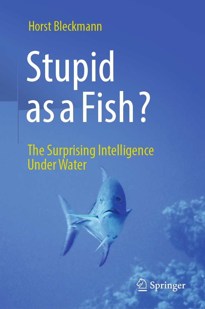 Titlebook: Stupid as a Fish?; The Surprising Intel Horst Bleckmann Book 2024 The Editor(s) (if applicable) and The Author(s), under exclusive license Titlebook: Stupid as a Fish?; The Surprising Intel Horst Bleckmann Book 2024 The Editor(s) (if applicable) and The Author(s), under exclusive license