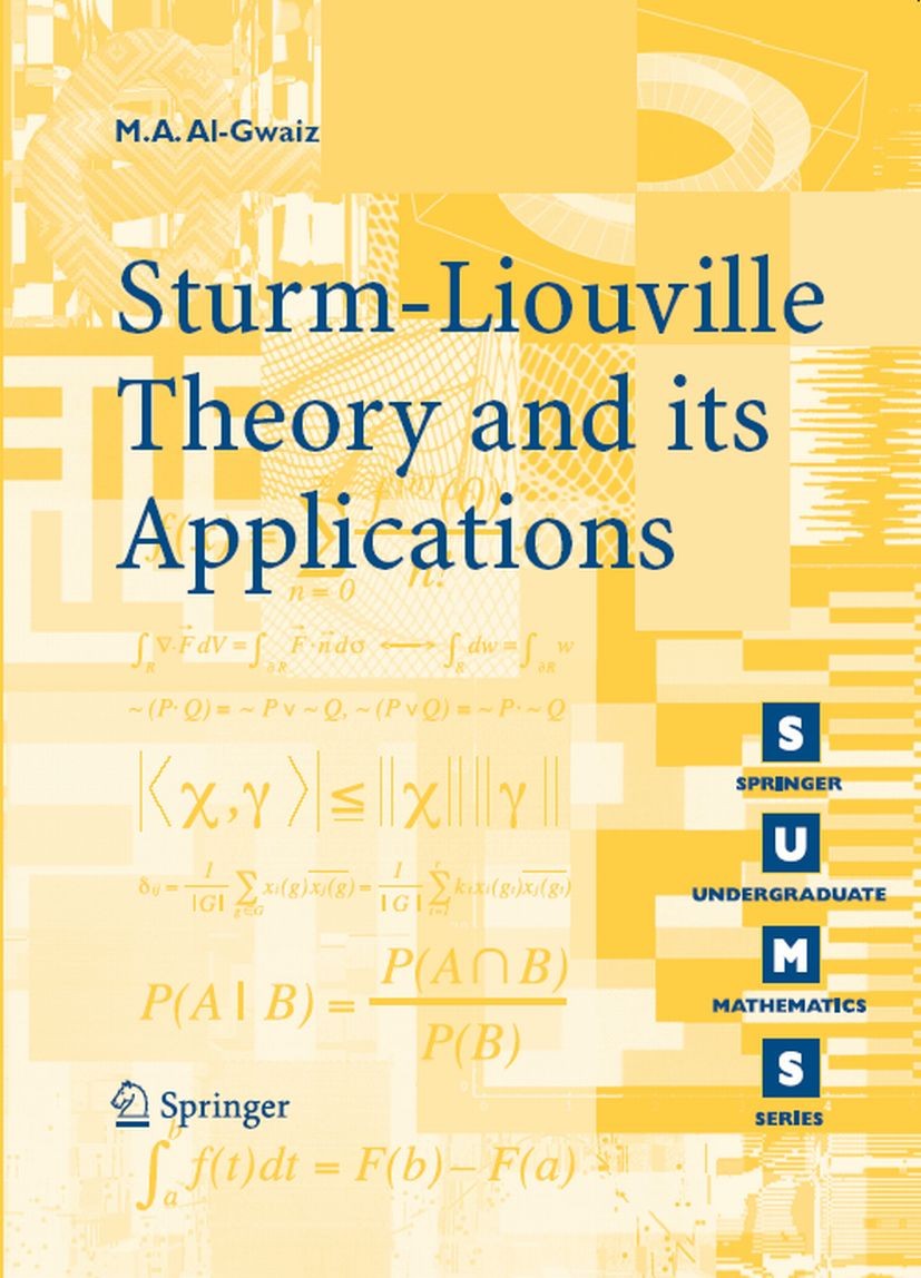 Titlebook: Sturm-Liouville Theory and its Applications; M. A. Al-Gwaiz Textbook 2008 Springer-Verlag London 2008 Fourier analysis.Fourier integral.Fo Titlebook: Sturm-Liouville Theory and its Applications; M. A. Al-Gwaiz Textbook 2008 Springer-Verlag London 2008 Fourier analysis.Fourier integral.Fo