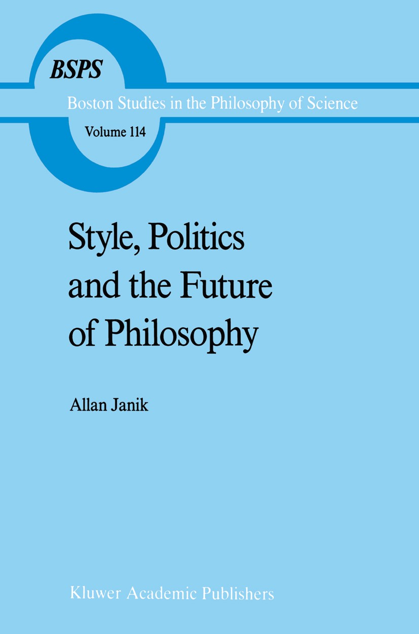 Titlebook: Style, Politics and the Future of Philosophy; Allan Janik Book 1989 Kluwer Academic Publishers 1989 Karl Marx.Niccolò Machiavelli.Thomas H Titlebook: Style, Politics and the Future of Philosophy; Allan Janik Book 1989 Kluwer Academic Publishers 1989 Karl Marx.Niccolò Machiavelli.Thomas H