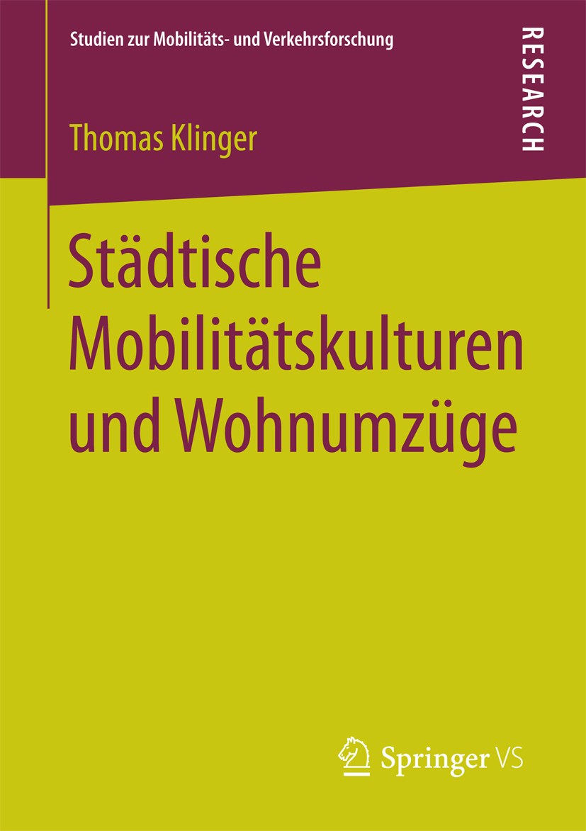 Titlebook: Städtische Mobilitätskulturen und Wohnumzüge; Thomas Klinger Book 2017 Springer Fachmedien Wiesbaden GmbH 2017 Großstadt.Mobilitätsbiograp Titlebook: Städtische Mobilitätskulturen und Wohnumzüge; Thomas Klinger Book 2017 Springer Fachmedien Wiesbaden GmbH 2017 Großstadt.Mobilitätsbiograp