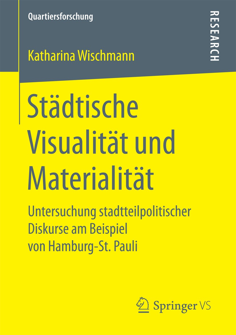 Titlebook: Städtische Visualität und Materialität; Untersuchung stadtte Katharina Wischmann Book 2016 Springer Fachmedien Wiesbaden 2016 Stadtgeografi Titlebook: Städtische Visualität und Materialität; Untersuchung stadtte Katharina Wischmann Book 2016 Springer Fachmedien Wiesbaden 2016 Stadtgeografi