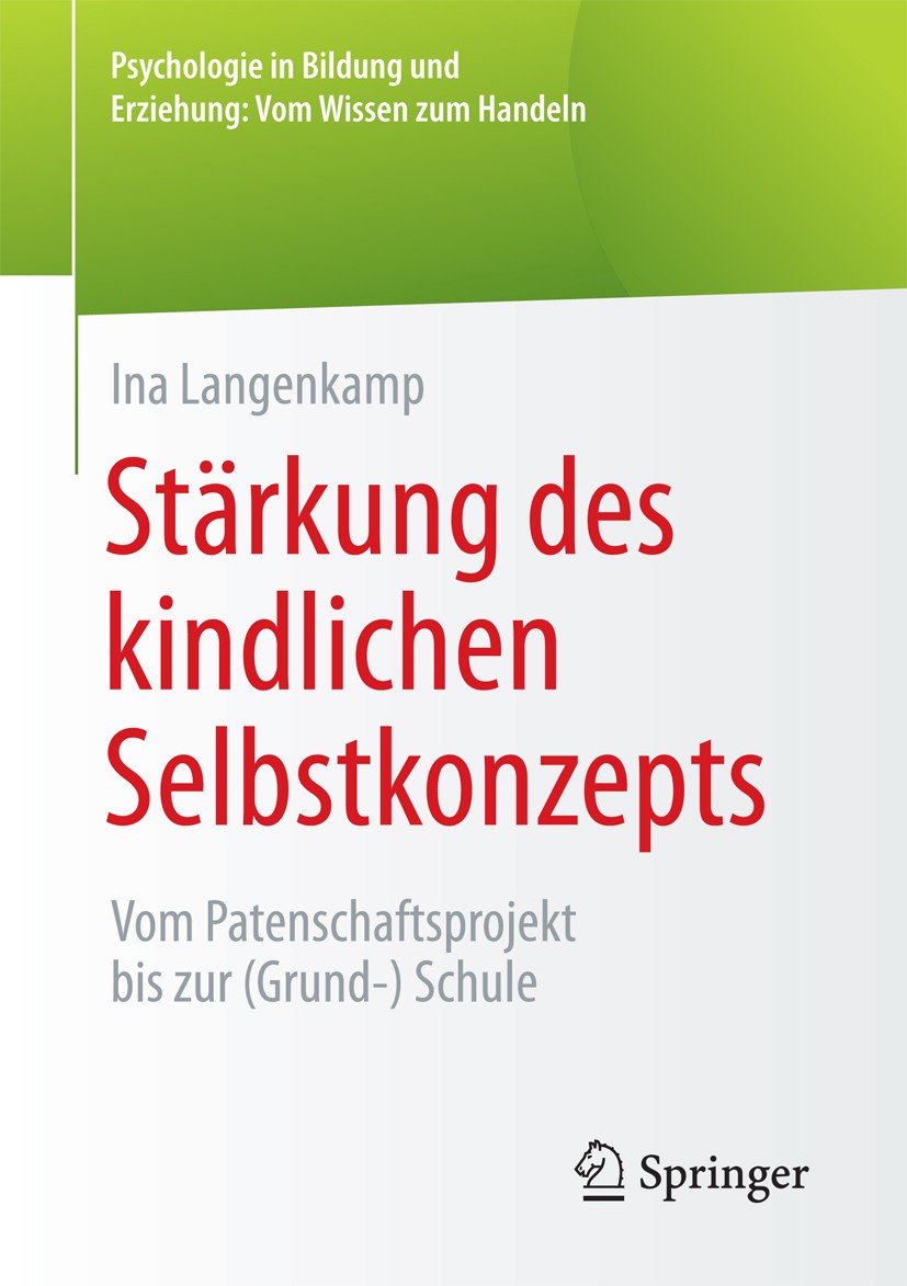 Titlebook: Stärkung des kindlichen Selbstkonzepts; Vom Patenschaftsproj Ina Langenkamp Book 2018 Springer Fachmedien Wiesbaden GmbH 2018 Bindungen.Ent Titlebook: Stärkung des kindlichen Selbstkonzepts; Vom Patenschaftsproj Ina Langenkamp Book 2018 Springer Fachmedien Wiesbaden GmbH 2018 Bindungen.Ent