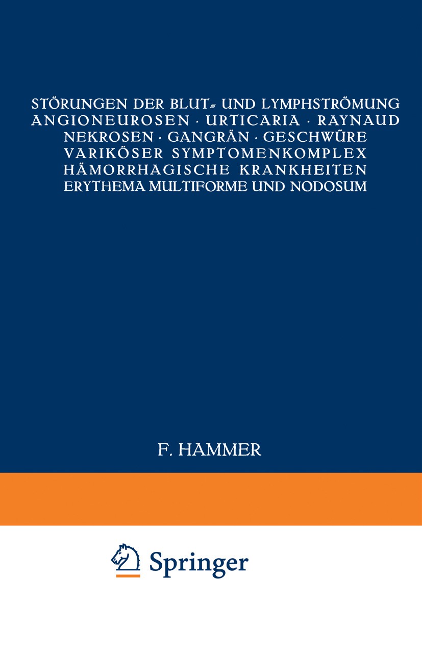Titlebook: Störungen der Blut- und Lymphströmung Angioneurosen · Urticaria · Raynaud · Nekrosen · Gangrän · Ges; F. Hammer,R. Hirschfeld,L. Török Boo Titlebook: Störungen der Blut- und Lymphströmung Angioneurosen · Urticaria · Raynaud · Nekrosen · Gangrän · Ges; F. Hammer,R. Hirschfeld,L. Török Boo