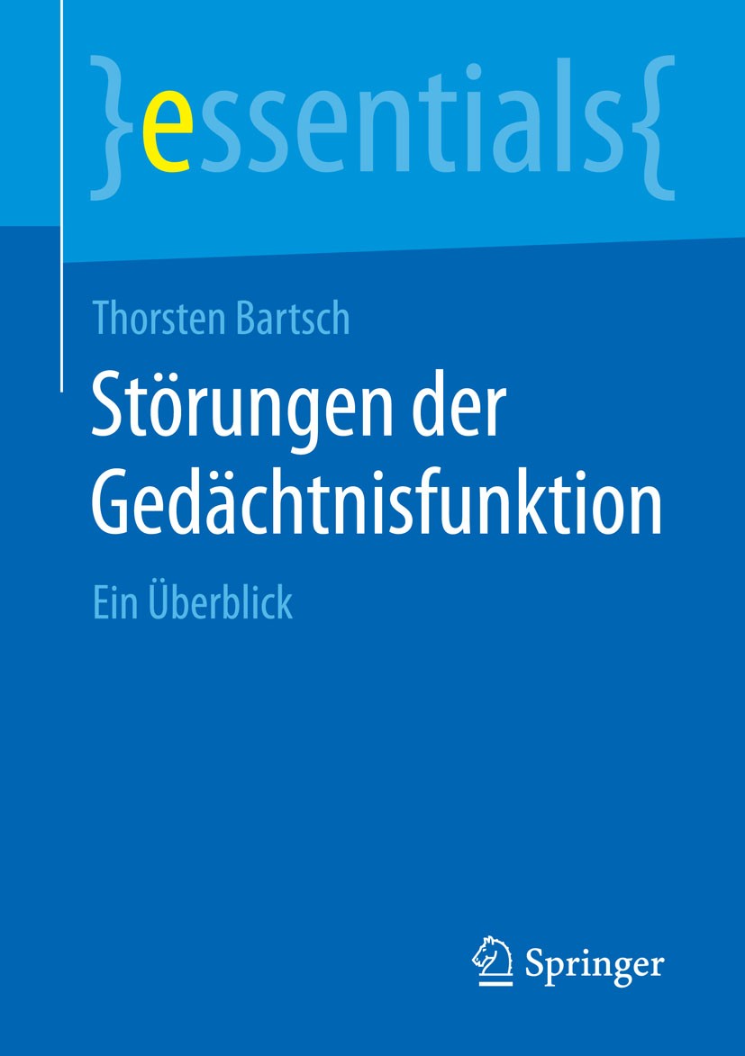Titlebook: Störungen der Gedächtnisfunktion; Ein Überblick Thorsten Bartsch Book 2015 Springer-Verlag GmbH Deutschland, ein Teil von Springer Nature 2 Titlebook: Störungen der Gedächtnisfunktion; Ein Überblick Thorsten Bartsch Book 2015 Springer-Verlag GmbH Deutschland, ein Teil von Springer Nature 2