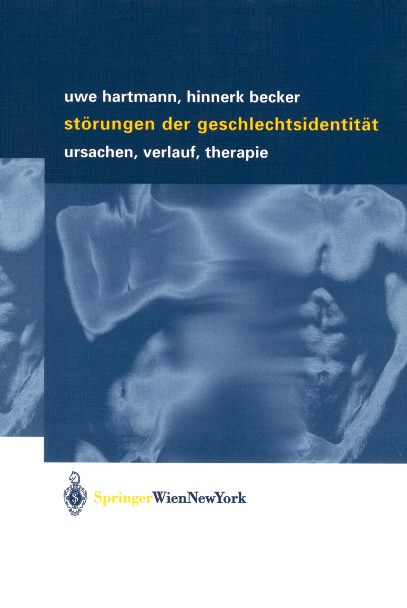 Titlebook: Störungen der Geschlechtsidentität; Ursachen, Verlauf, T Uwe Hartmann,Hinnerk Becker Book 2002 Springer-Verlag Wien 2002 Diagnostik.Frauen. Titlebook: Störungen der Geschlechtsidentität; Ursachen, Verlauf, T Uwe Hartmann,Hinnerk Becker Book 2002 Springer-Verlag Wien 2002 Diagnostik.Frauen.