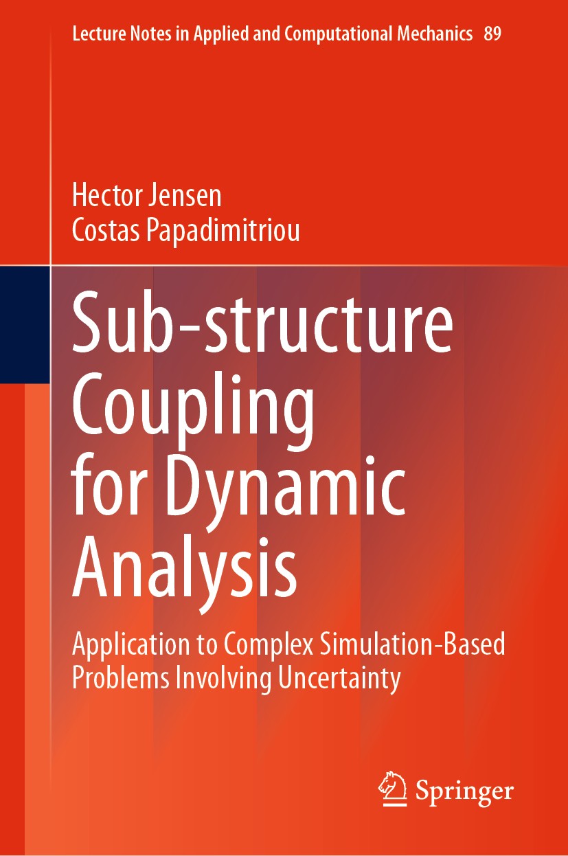Titlebook: Sub-structure Coupling for Dynamic Analysis; Application to Compl Hector Jensen,Costas Papadimitriou Book 2019 Springer Nature Switzerland Titlebook: Sub-structure Coupling for Dynamic Analysis; Application to Compl Hector Jensen,Costas Papadimitriou Book 2019 Springer Nature Switzerland