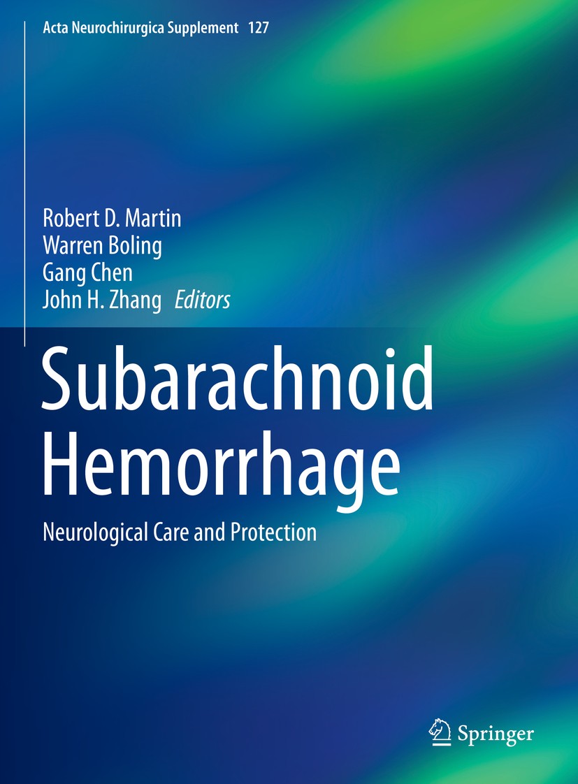 Titlebook: Subarachnoid Hemorrhage; Neurological Care an Robert D. Martin,Warren Boling,John H. Zhang Book 2020 Springer Nature Switzerland AG 2020 Ce Titlebook: Subarachnoid Hemorrhage; Neurological Care an Robert D. Martin,Warren Boling,John H. Zhang Book 2020 Springer Nature Switzerland AG 2020 Ce