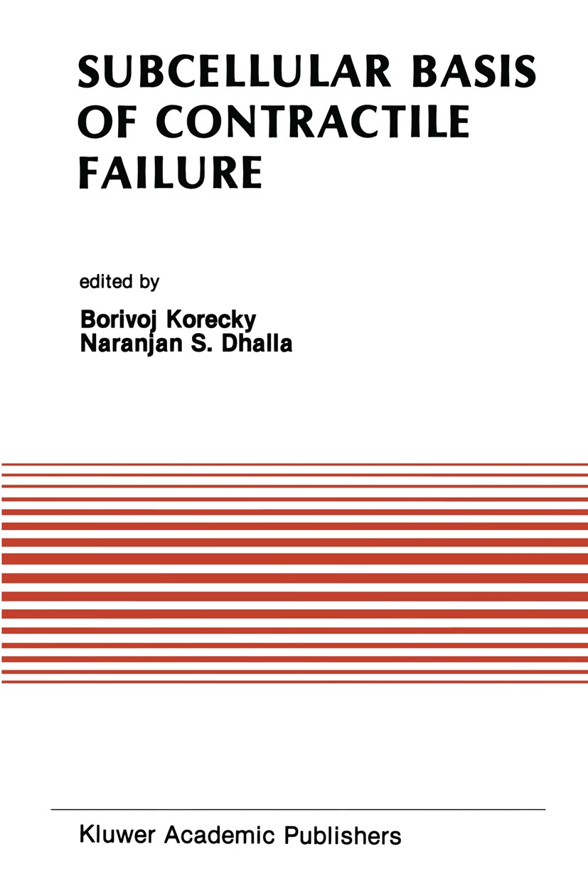 Titlebook: Subcellular Basis of Contractile Failure; Proceedings of the S Borivoj Korecky,Naranjan S. Dhalla Conference proceedings 1990 Kluwer Academ Titlebook: Subcellular Basis of Contractile Failure; Proceedings of the S Borivoj Korecky,Naranjan S. Dhalla Conference proceedings 1990 Kluwer Academ