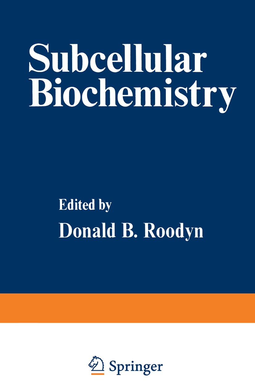 Titlebook: Subcellular Biochemistry; Volume 5 Donald B. Roodyn Book 1978 Plenum Press, New York 1978 STR.behavior.biology.cell.cell membrane.chloropla Titlebook: Subcellular Biochemistry; Volume 5 Donald B. Roodyn Book 1978 Plenum Press, New York 1978 STR.behavior.biology.cell.cell membrane.chloropla