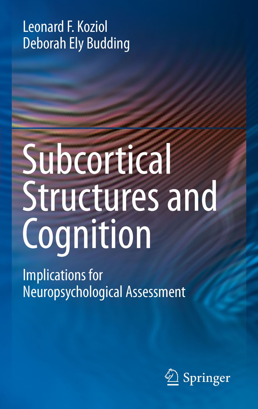 Titlebook: Subcortical Structures and Cognition; Implications for Neu Leonard F. Koziol,Deborah Ely Budding Book 2009 Springer-Verlag New York 2009 Ac Titlebook: Subcortical Structures and Cognition; Implications for Neu Leonard F. Koziol,Deborah Ely Budding Book 2009 Springer-Verlag New York 2009 Ac