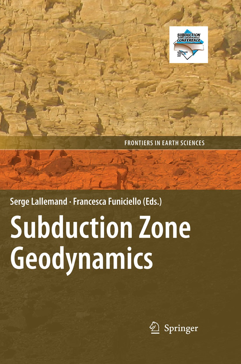 Titlebook: Subduction Zone Geodynamics; Serge Lallemand,Francesca Funiciello Conference proceedings 2009 Springer-Verlag Berlin Heidelberg 2009 earth Titlebook: Subduction Zone Geodynamics; Serge Lallemand,Francesca Funiciello Conference proceedings 2009 Springer-Verlag Berlin Heidelberg 2009 earth