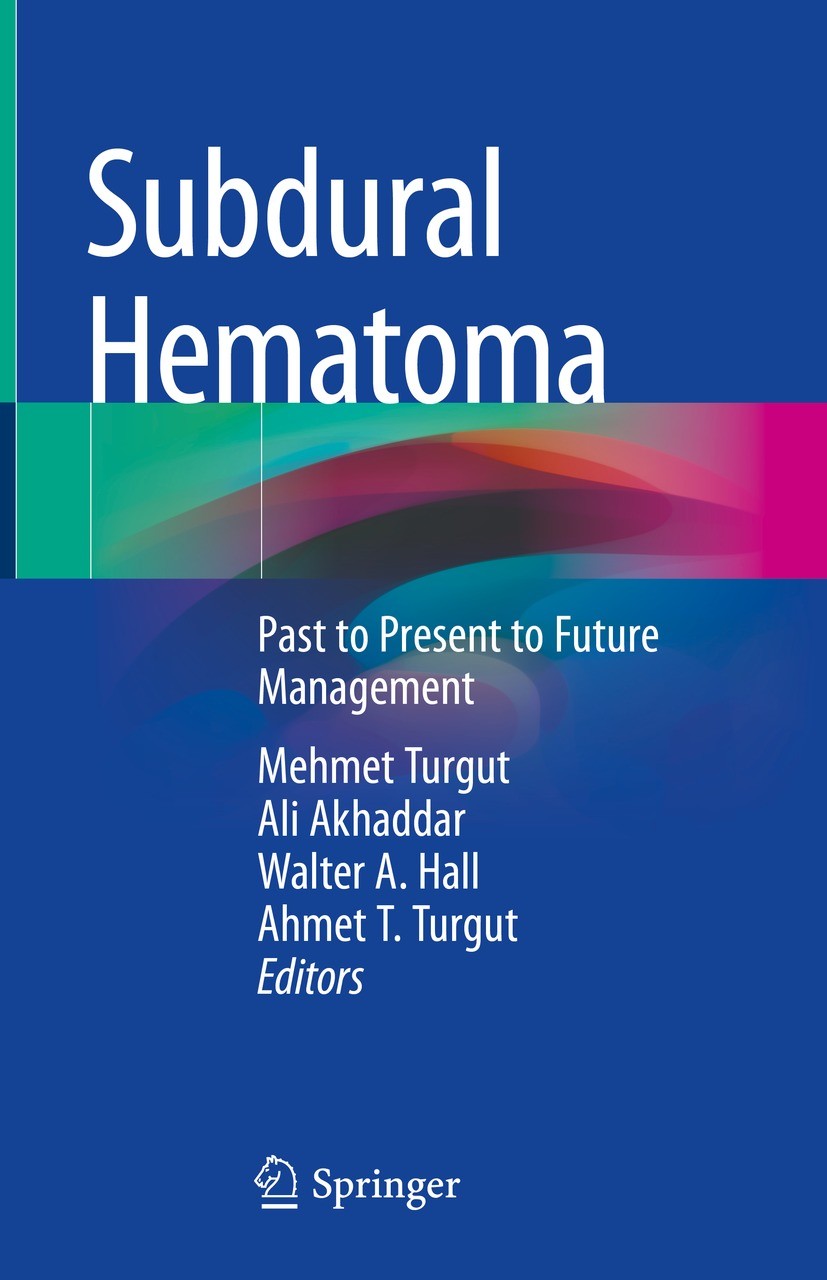 Titlebook: Subdural Hematoma; Past to Present to F Mehmet Turgut,Ali Akhaddar,Ahmet T. Turgut Book 2021 The Editor(s) (if applicable) and The Author(s Titlebook: Subdural Hematoma; Past to Present to F Mehmet Turgut,Ali Akhaddar,Ahmet T. Turgut Book 2021 The Editor(s) (if applicable) and The Author(s