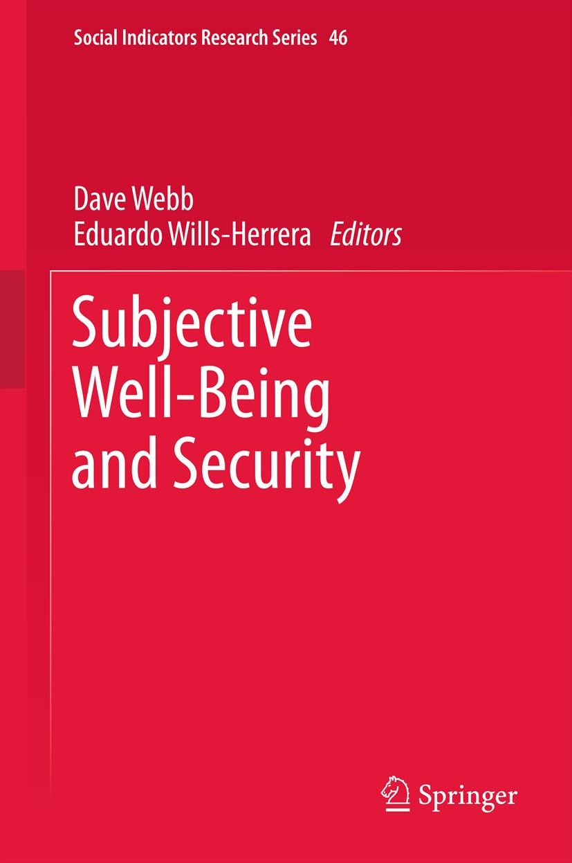 Titlebook: Subjective Well-Being and Security; Dave Webb,Eduardo Wills-Herrera Book 2012 Springer Science+Business Media B.V. 2012 Community.Corrupti Titlebook: Subjective Well-Being and Security; Dave Webb,Eduardo Wills-Herrera Book 2012 Springer Science+Business Media B.V. 2012 Community.Corrupti