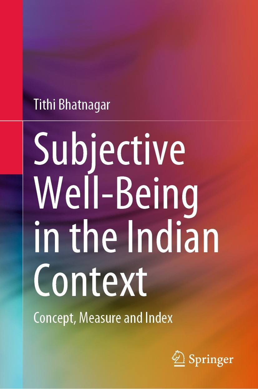 Titlebook: Subjective Well-Being in the Indian Context; Concept, Measure and Tithi Bhatnagar Book 2023 The Author(s), under exclusive license to Sprin Titlebook: Subjective Well-Being in the Indian Context; Concept, Measure and Tithi Bhatnagar Book 2023 The Author(s), under exclusive license to Sprin