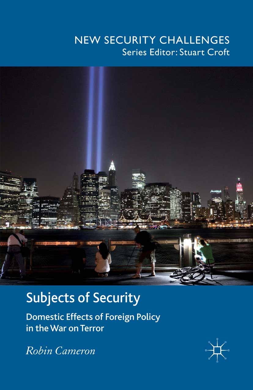 Titlebook: Subjects of Security; Domestic Effects of Robin Cameron Book 2013 Palgrave Macmillan, a division of Macmillan Publishers Limited 2013 fore Titlebook: Subjects of Security; Domestic Effects of Robin Cameron Book 2013 Palgrave Macmillan, a division of Macmillan Publishers Limited 2013 fore