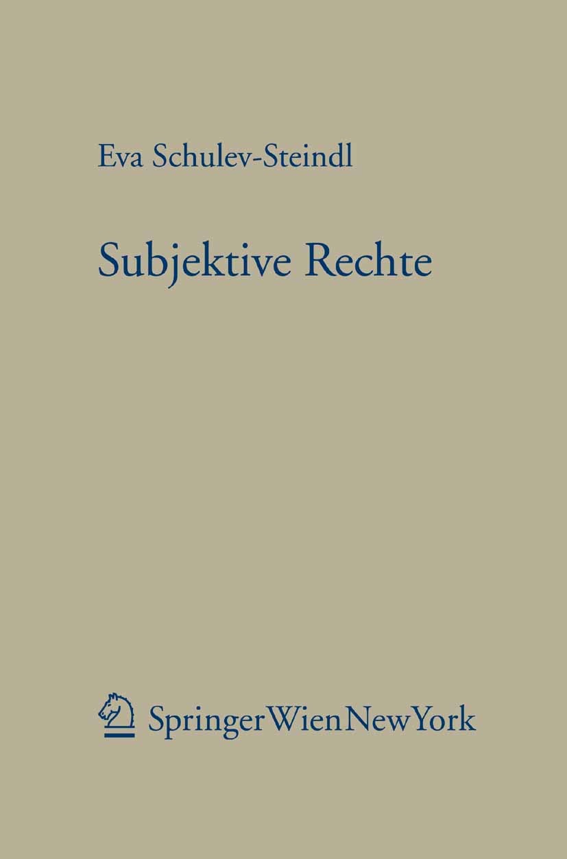 Titlebook: Subjektive Rechte; Eine rechtstheoretis Eva Schulev-Steindl Book 2008Latest edition Springer-Verlag Vienna 2008 Subjektives Recht.Verwaltun Titlebook: Subjektive Rechte; Eine rechtstheoretis Eva Schulev-Steindl Book 2008Latest edition Springer-Verlag Vienna 2008 Subjektives Recht.Verwaltun