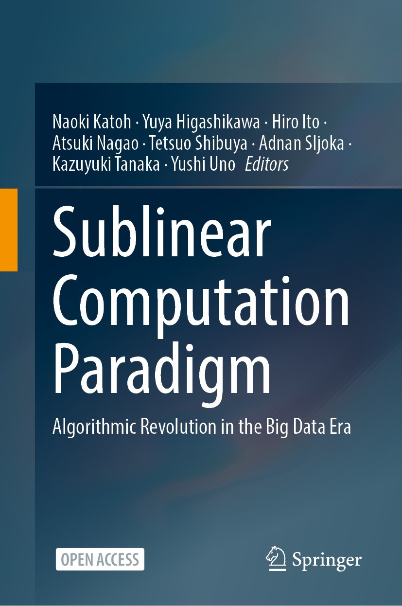 Titlebook: Sublinear Computation Paradigm; Algorithmic Revoluti Naoki Katoh,Yuya Higashikawa,Yushi Uno Book‘‘‘‘‘‘‘‘ 2022 The Editor(s) (if applicable) Titlebook: Sublinear Computation Paradigm; Algorithmic Revoluti Naoki Katoh,Yuya Higashikawa,Yushi Uno Book‘‘‘‘‘‘‘‘ 2022 The Editor(s) (if applicable)