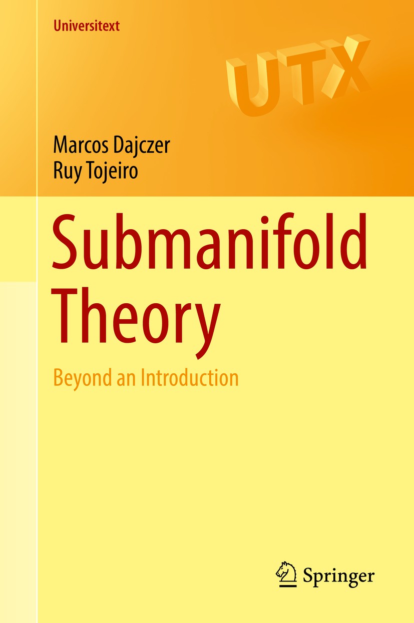Titlebook: Submanifold Theory; Beyond an Introducti Marcos Dajczer,Ruy Tojeiro Textbook 2019 Springer Science+Business Media, LLC, part of Springer Na Titlebook: Submanifold Theory; Beyond an Introducti Marcos Dajczer,Ruy Tojeiro Textbook 2019 Springer Science+Business Media, LLC, part of Springer Na