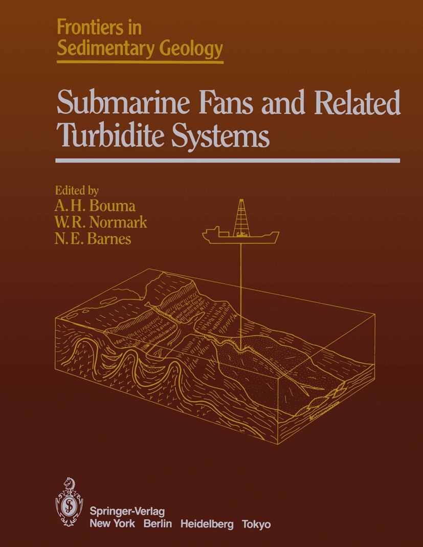 Titlebook: Submarine Fans and Related Turbidite Systems; Arnold H. Bouma,William R. Normark,Neal E. Barnes Book 1985 Springer-Verlag New York, Inc 19 Titlebook: Submarine Fans and Related Turbidite Systems; Arnold H. Bouma,William R. Normark,Neal E. Barnes Book 1985 Springer-Verlag New York, Inc 19