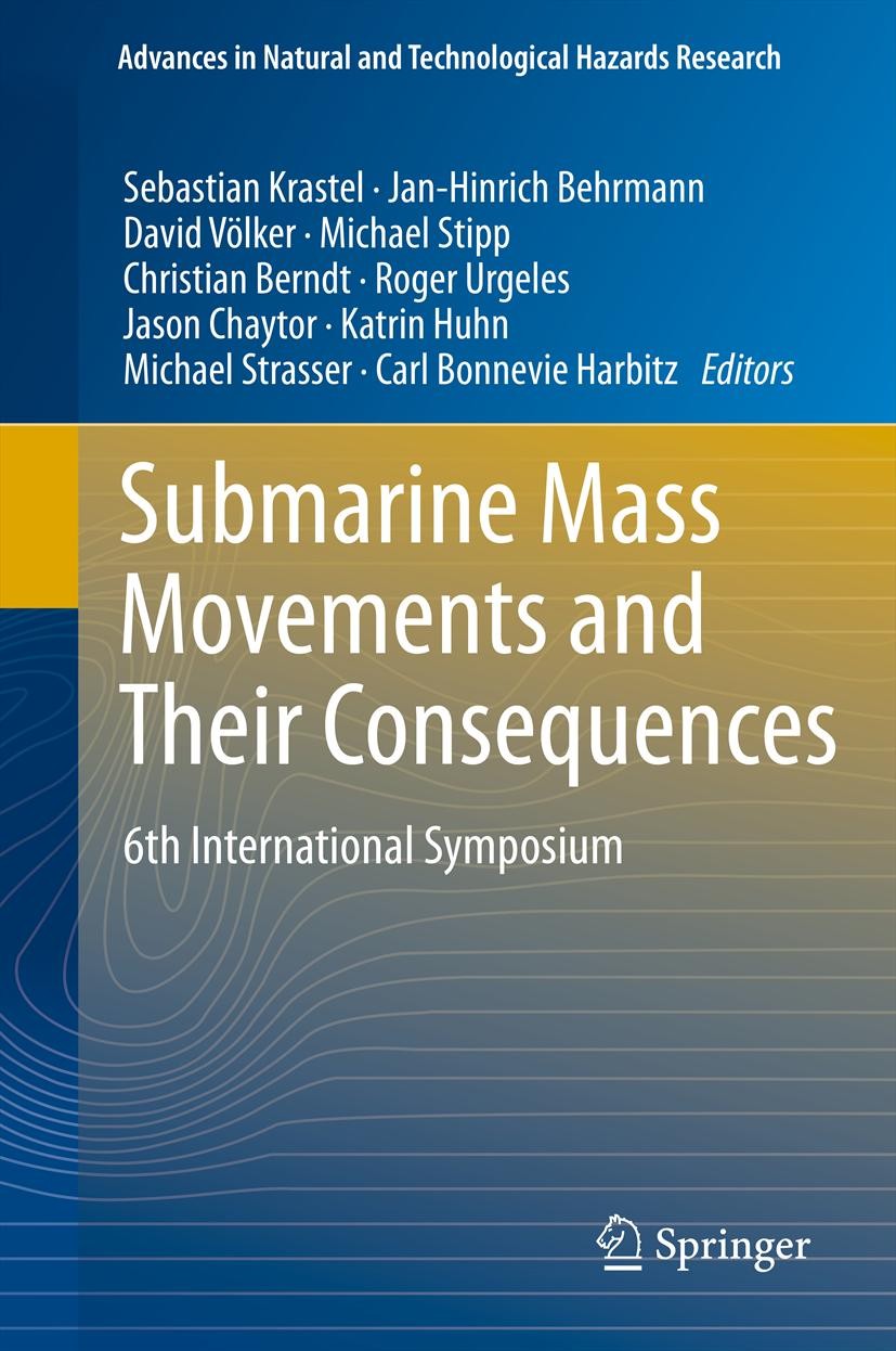 Titlebook: Submarine Mass Movements and Their Consequences; 6th International Sy Sebastian Krastel,Jan-Hinrich Behrmann,Carl Bonnev Book 2014 Springer Titlebook: Submarine Mass Movements and Their Consequences; 6th International Sy Sebastian Krastel,Jan-Hinrich Behrmann,Carl Bonnev Book 2014 Springer