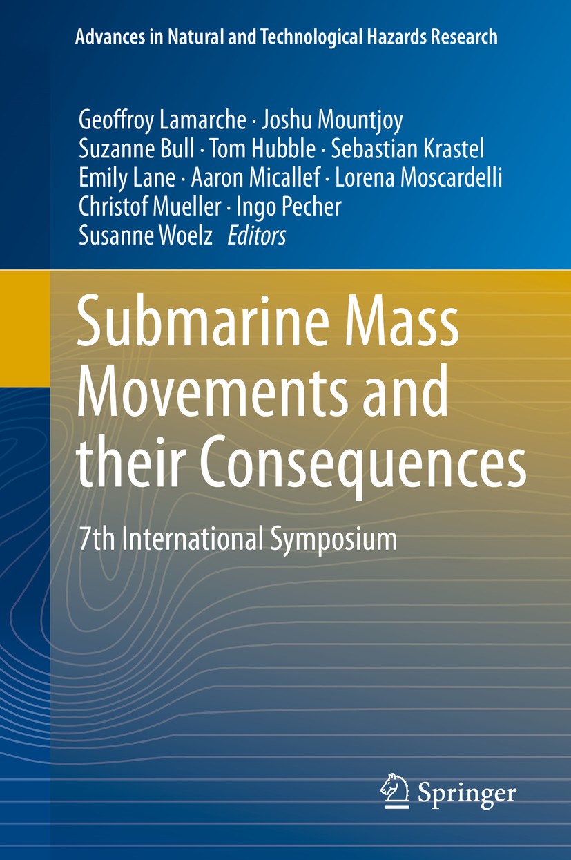 Titlebook: Submarine Mass Movements and their Consequences; 7th International Sy Geoffroy Lamarche,Joshu Mountjoy,Susanne Woelz Book 2016 Springer Int Titlebook: Submarine Mass Movements and their Consequences; 7th International Sy Geoffroy Lamarche,Joshu Mountjoy,Susanne Woelz Book 2016 Springer Int
