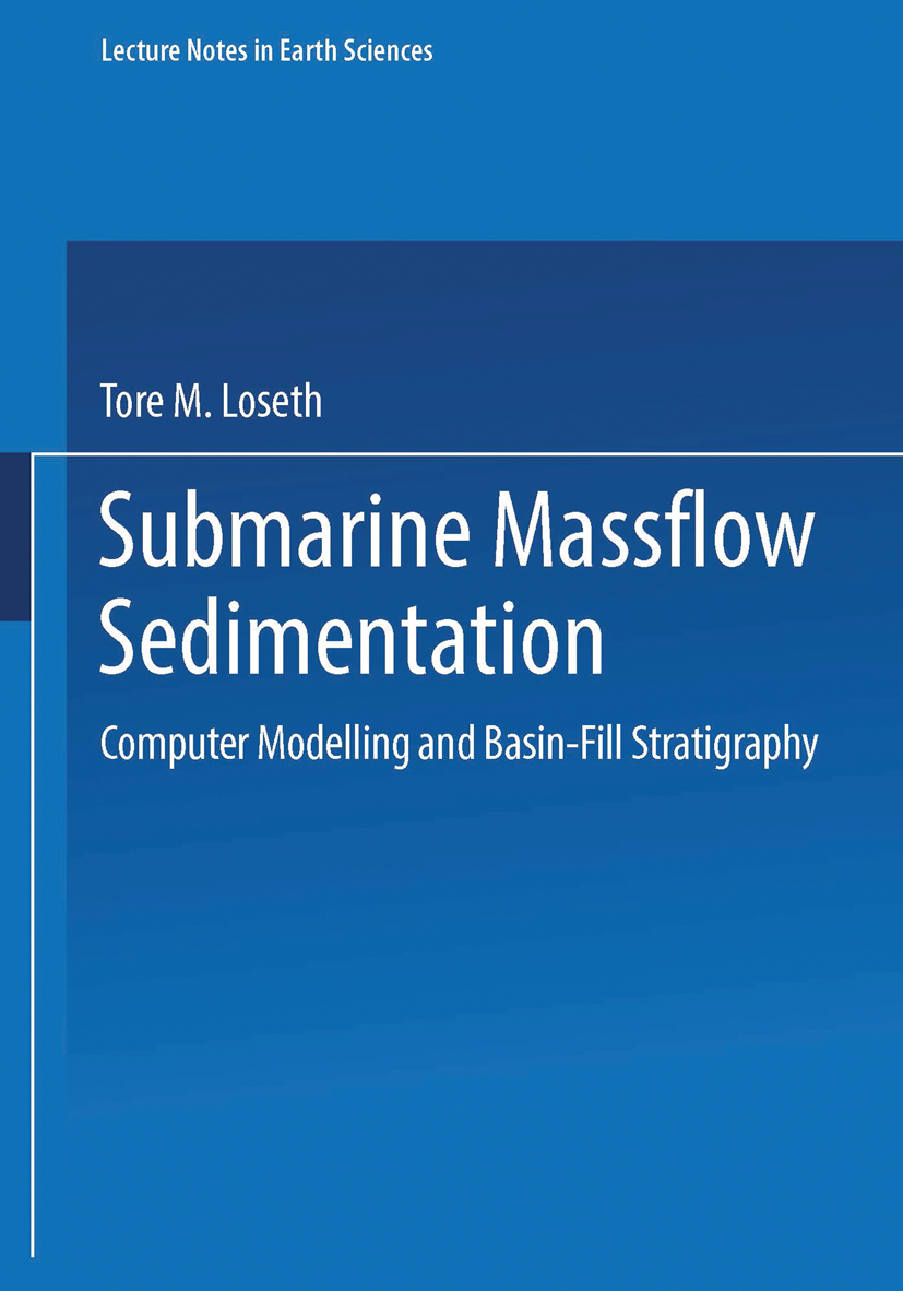 Titlebook: Submarine Massflow Sedimentation; Computer Modelling a Tore M. Løseth Book 1999 Springer-Verlag Berlin Heidelberg 1999 Sediment.Sedimentati Titlebook: Submarine Massflow Sedimentation; Computer Modelling a Tore M. Løseth Book 1999 Springer-Verlag Berlin Heidelberg 1999 Sediment.Sedimentati