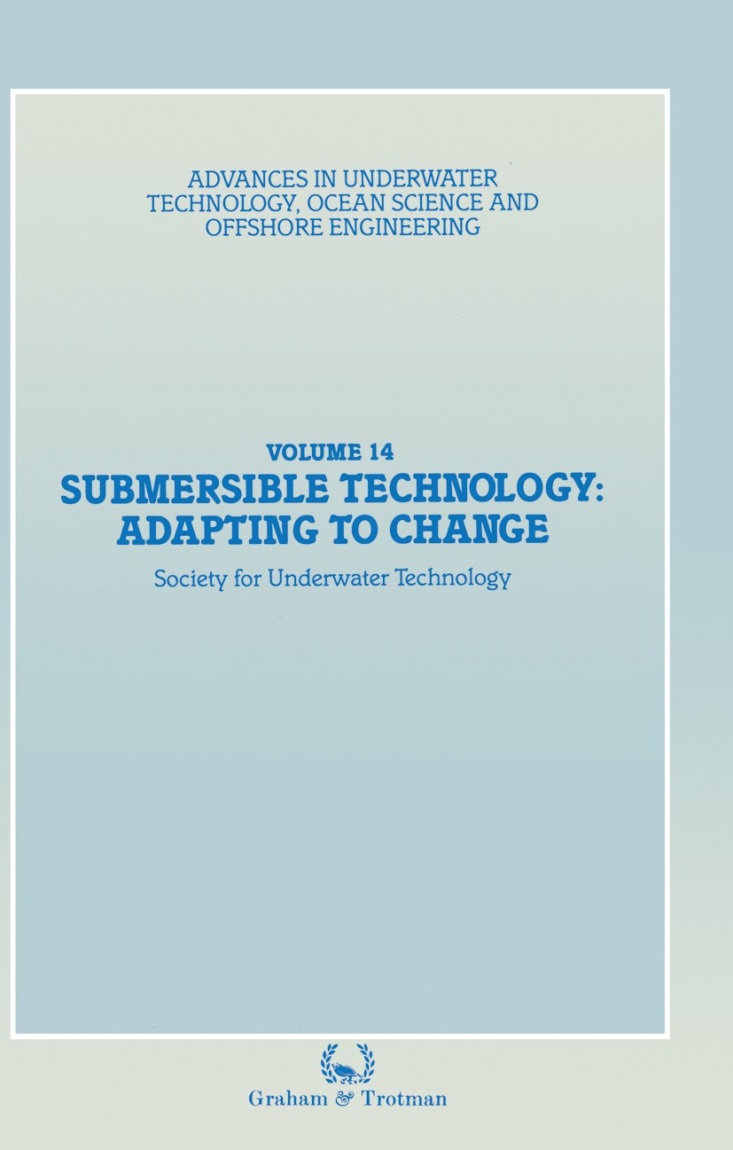 Titlebook: Submersible Technology: Adapting to Change; Proceedings of an in Society for Underwater Technology (SUT) Conference proceedings 1988 Societ Titlebook: Submersible Technology: Adapting to Change; Proceedings of an in Society for Underwater Technology (SUT) Conference proceedings 1988 Societ