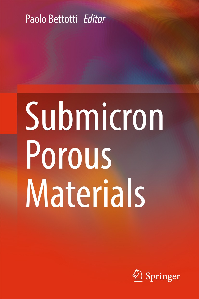 Titlebook: Submicron Porous Materials; Paolo Bettotti Book 2017 Springer International Publishing AG 2017 Capture of H2 and COx.Carbon-Based Material Titlebook: Submicron Porous Materials; Paolo Bettotti Book 2017 Springer International Publishing AG 2017 Capture of H2 and COx.Carbon-Based Material
