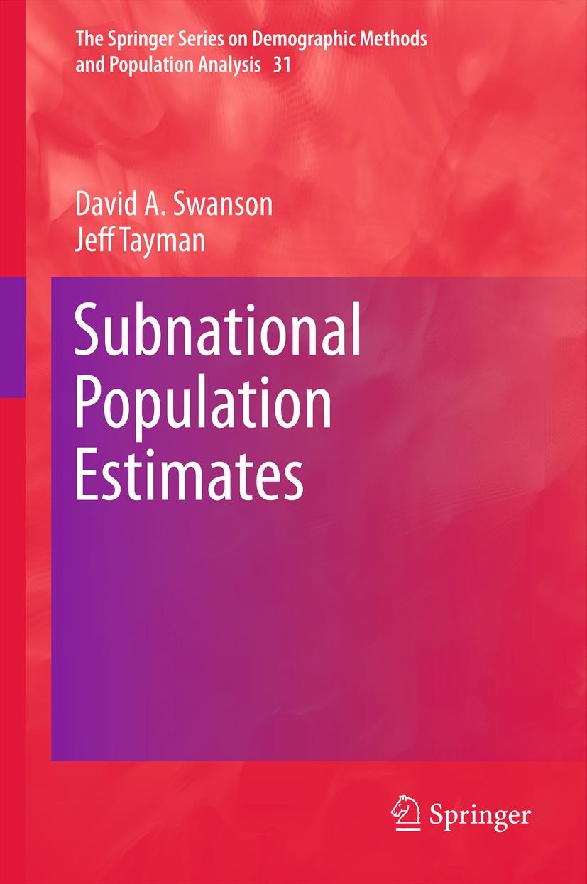 Titlebook: Subnational Population Estimates; David A. Swanson,Jeff Tayman Book 2012 Springer Science+Business Media B.V. 2012 Titlebook: Subnational Population Estimates; David A. Swanson,Jeff Tayman Book 2012 Springer Science+Business Media B.V. 2012
