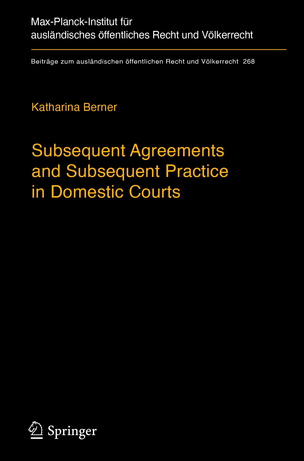 Titlebook: Subsequent Agreements and Subsequent Practice in Domestic Courts; Katharina Berner Book 2017 Max-Planck-Gesellschaft zur Förderung der Wis Titlebook: Subsequent Agreements and Subsequent Practice in Domestic Courts; Katharina Berner Book 2017 Max-Planck-Gesellschaft zur Förderung der Wis
