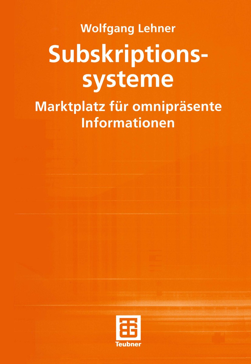 Titlebook: Subskriptionssysteme; Marktplatz für omnip Wolfgang Lehner Textbook 2002 B. G. Teubner GmbH, Stuttgart/Leipzig/Wiesbaden 2002 Anwendung.Aus Titlebook: Subskriptionssysteme; Marktplatz für omnip Wolfgang Lehner Textbook 2002 B. G. Teubner GmbH, Stuttgart/Leipzig/Wiesbaden 2002 Anwendung.Aus