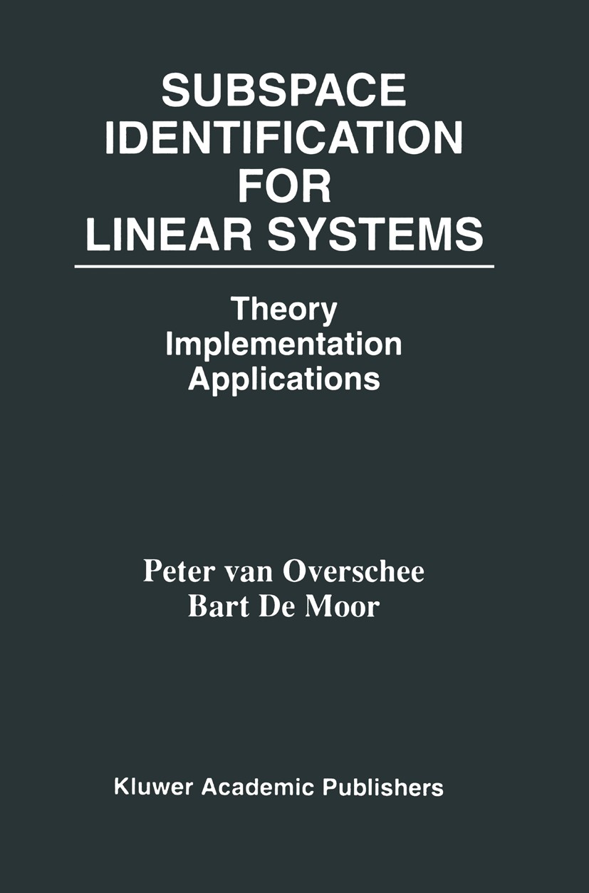 Titlebook: Subspace Identification for Linear Systems; Theory — Implementat Peter Overschee,Bart Moor Book 1996 Kluwer Academic Publishers 1996 Matlab Titlebook: Subspace Identification for Linear Systems; Theory — Implementat Peter Overschee,Bart Moor Book 1996 Kluwer Academic Publishers 1996 Matlab