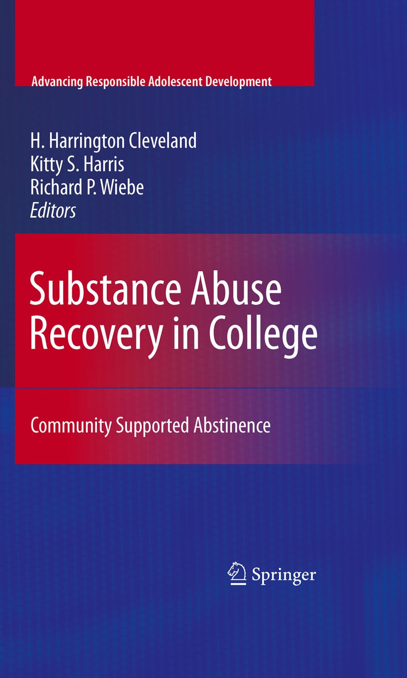 Titlebook: Substance Abuse Recovery in College; Community Supported H. Harrington Cleveland,Kitty S. Harris,Richard P. Book 2010 Springer-Verlag US 2 Titlebook: Substance Abuse Recovery in College; Community Supported H. Harrington Cleveland,Kitty S. Harris,Richard P. Book 2010 Springer-Verlag US 2