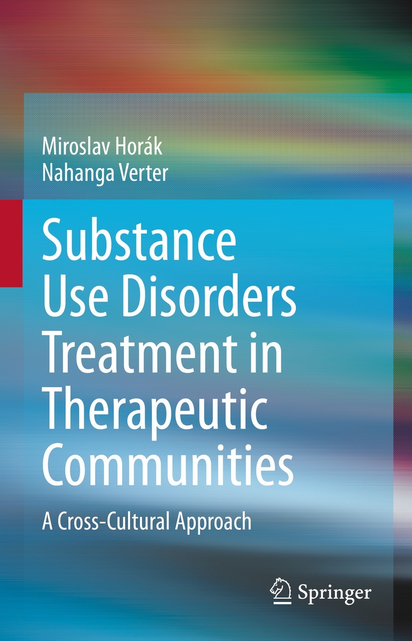 Titlebook: Substance Use Disorders Treatment in Therapeutic Communities; A Cross-Cultural App Miroslav Horák,Nahanga Verter Book 2022 The Editor(s) (i Titlebook: Substance Use Disorders Treatment in Therapeutic Communities; A Cross-Cultural App Miroslav Horák,Nahanga Verter Book 2022 The Editor(s) (i