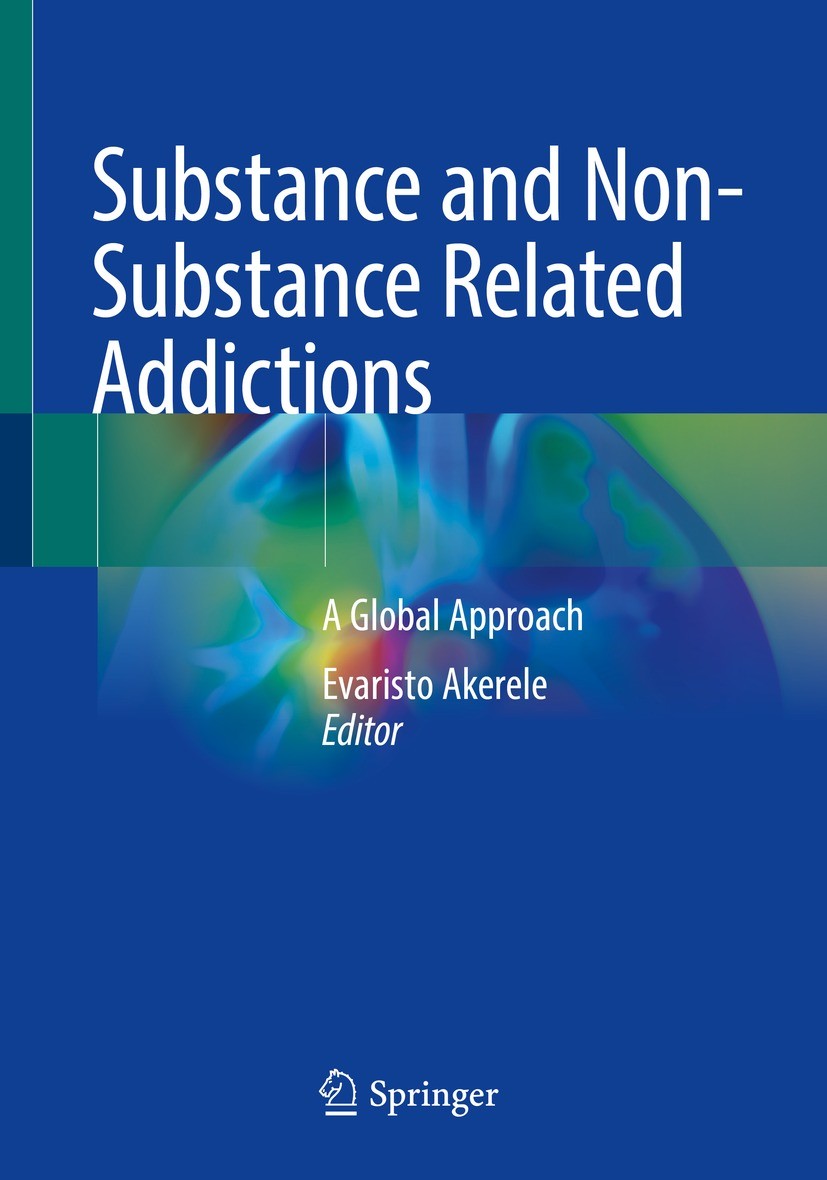 Titlebook: Substance and Non-Substance Related Addictions; A Global Approach Evaristo Akerele Book 2022 Springer Nature Switzerland AG 2022 Sex addict Titlebook: Substance and Non-Substance Related Addictions; A Global Approach Evaristo Akerele Book 2022 Springer Nature Switzerland AG 2022 Sex addict