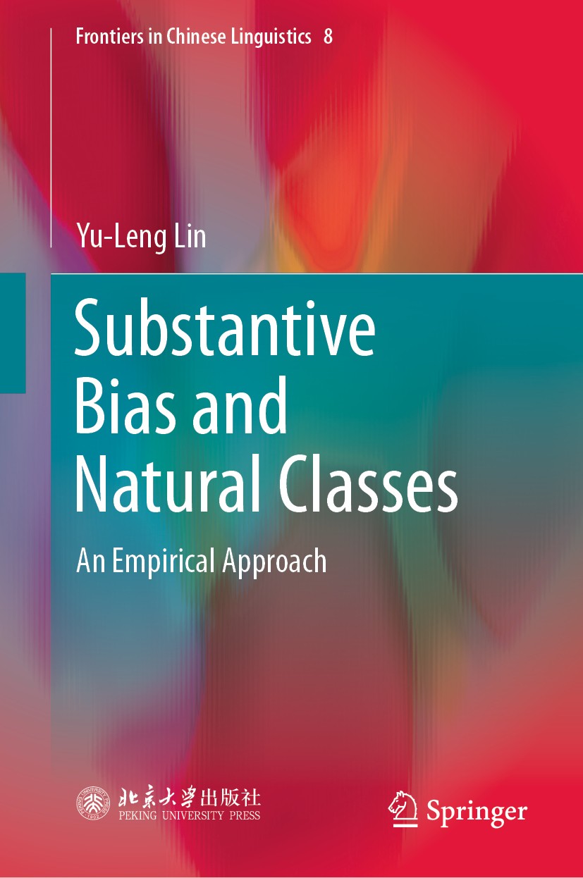Titlebook: Substantive Bias and Natural Classes; An Empirical Approac Yu-Leng Lin Book 2019 Peking University Press and Springer Nature Singapore Pte Titlebook: Substantive Bias and Natural Classes; An Empirical Approac Yu-Leng Lin Book 2019 Peking University Press and Springer Nature Singapore Pte